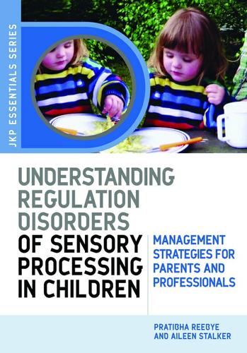 Understanding Regulation Disorders of Sensory Processing in Children