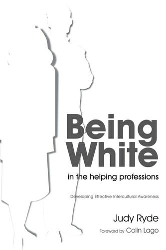 Cover image for Being White in the Helping Professions