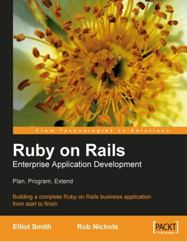 Ruby on Rails Enterprise Application Development: Plan, Program, Extend