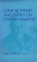 Clinical Papers and Essays on Psychoanalysis