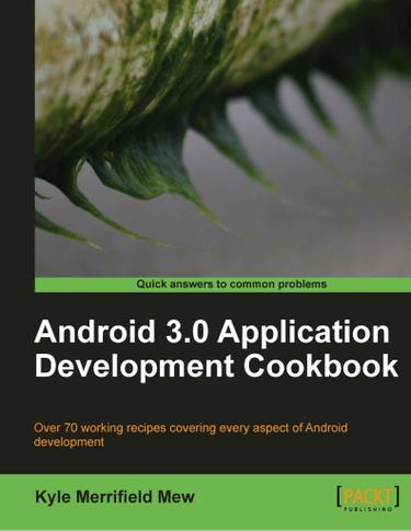 Android 3.0 Application Development Cookbook