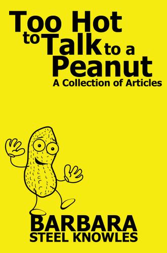 Cover image for Too Hot to talk to a Peanut - A Collection of Articles