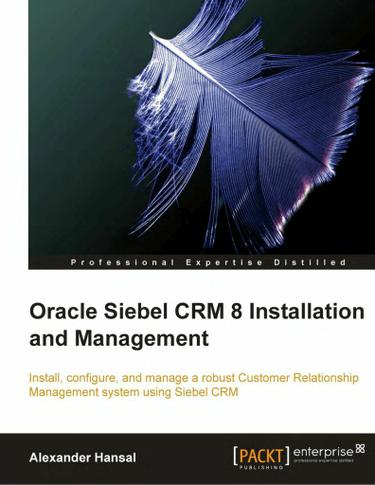 Oracle Siebel CRM 8 Installation and Management