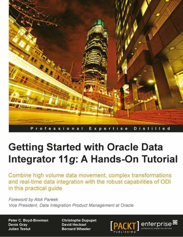 Getting Started with Oracle Data Integrator 11g: A Hands-On Tutorial