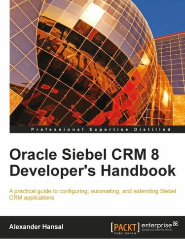 Oracle Siebel CRM 8 Developer's Handbook