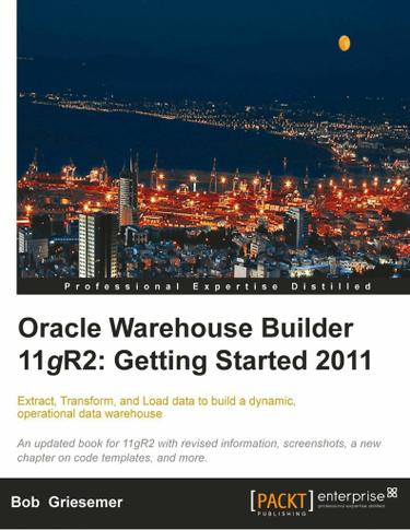 Oracle Warehouse Builder 11gR2: Getting Started 2011
