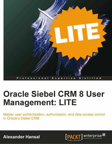 Oracle Siebel CRM 8 User Management: LITE
