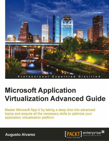 Cover image for Microsoft Application Virtualization Advanced Guide