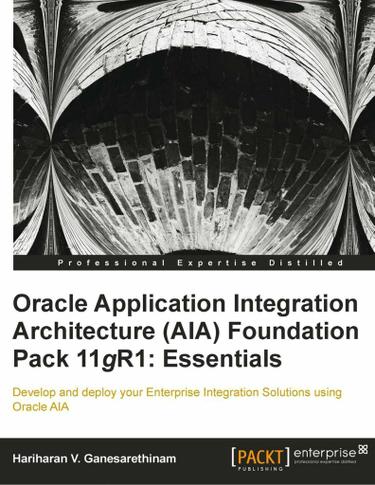 Oracle Application Integration Architecture (AIA) Foundation Pack 11gR1: Essentials