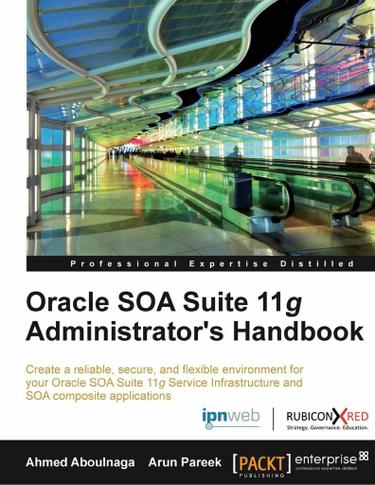 Oracle SOA Suite 11g Administrator's Handbook