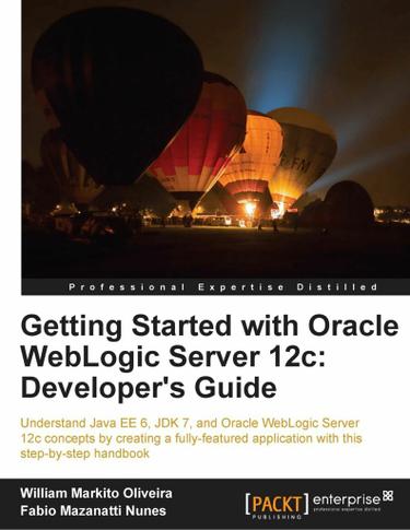 Getting Started with Oracle WebLogic Server 12c: Developer's Guide