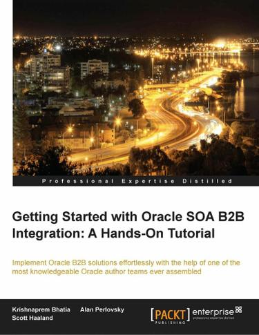 Getting Started with Oracle SOA B2B Integration: A Hands-On Tutorial