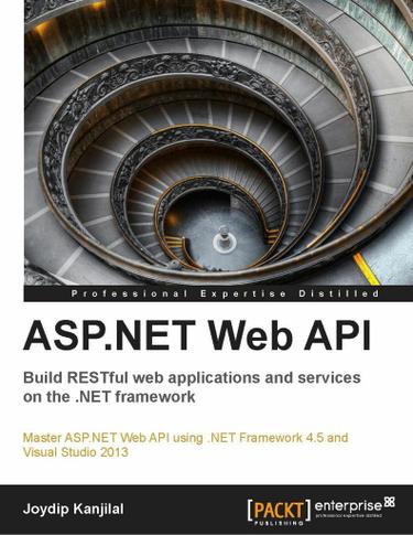 ASP.NET Web API: Build RESTful web applications and services on the .NET framework