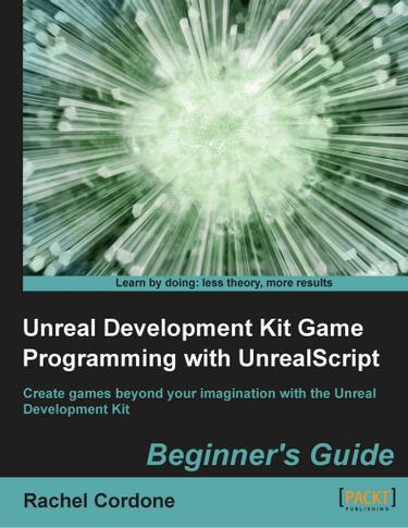 Unreal Development Kit Game Programming with UnrealScript