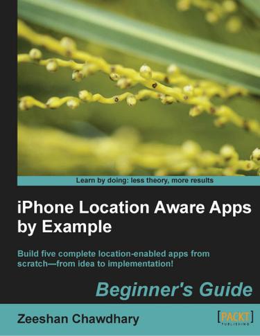 iPhone Location Aware Apps by Example: Beginner's Guide