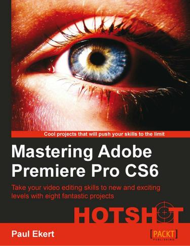 Cover image for Mastering Adobe Premiere Pro CS6 Hotshot