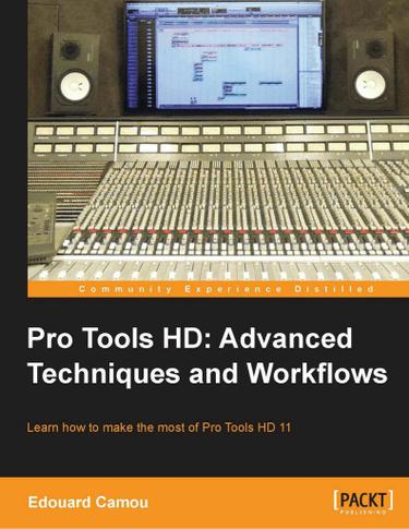 Pro Tools HD: Advanced Techniques and Workflows