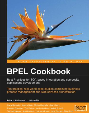 BPEL Cookbook: Best Practices for SOA-based integration and composite applications development