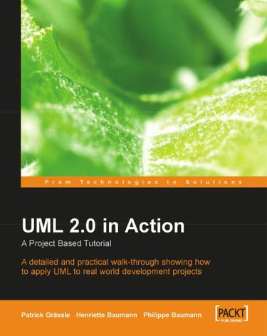 UML 2.0 in Action: A Project Based Tutorial