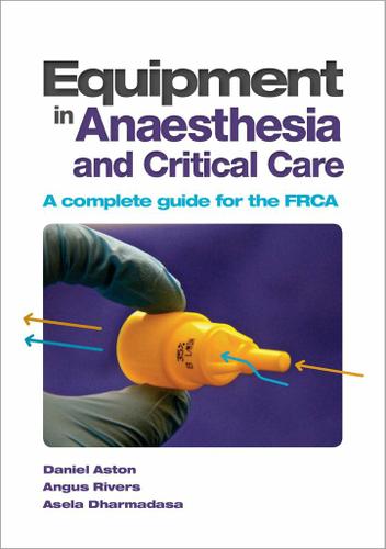 Equipment in Anaesthesia and Critical Care