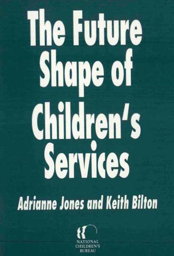 The Future Shape of Children's Services