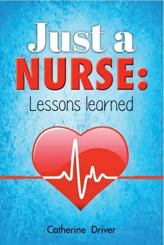 Cover image for Just a Nurse - Lessons Learned