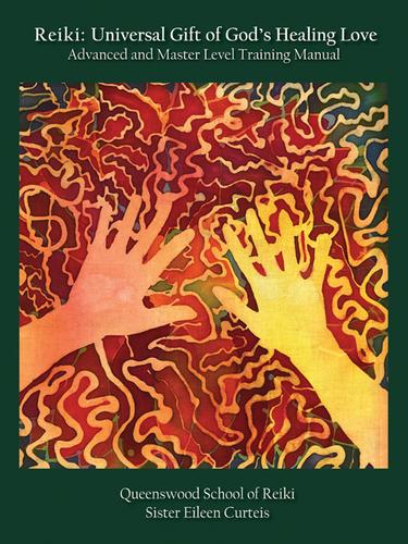 Cover image for Reiki: Universal Gift of Gods Healing Love Advanced and Master Level Training Manual