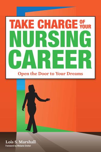 Cover image for Take Charge of Your Nursing Career: Open the Door to Your Dreams