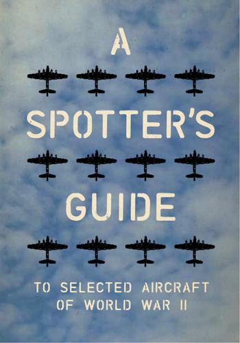 A Spotter's Guide to Selected Aircraft of World War II