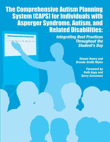 The Comprehensive Autism Planning System (CAPS) for Individuals with Asperger Syndrome, Autism and Related Disabilities