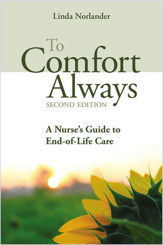 To Comfort Always a Nurse's Guide to End-of-Life Care, Second Edition