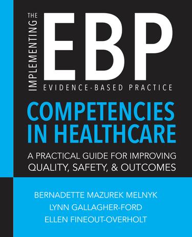 Cover image for Implementing the Evidence-Based Practice (EBP) Competencies in Healthcare: A Practical Guide for Improving Quality, Safety, and Outcomes