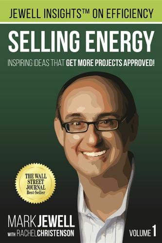 Cover image for Selling Energy: Inspiring Ideas That Get More Projects Approved!