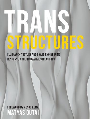 Cover image for Trans Structures: Fluid Architecture and Liquid Engineering