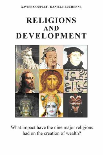 Cover image for Religions and Development: What Impact Have the Nine Major Religions Had on the Creation of Wealth?