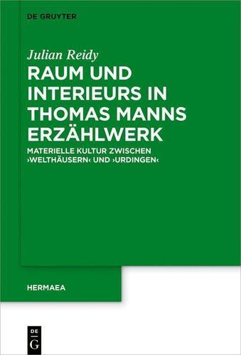 Cover image for Raum und Interieurs in Thomas Manns Erzahlwerk