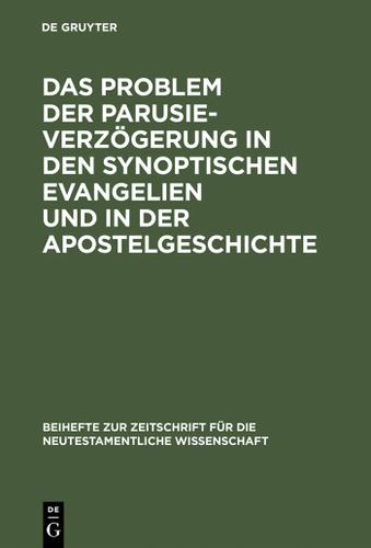 Cover image for Das Problem der Parusieverzogerung in den synoptischen Evangelien und in der Apostelgeschichte