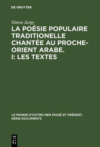 Cover image for La poesie populaire traditionelle chantee au Proche-Orient Arabe. I: Les textes