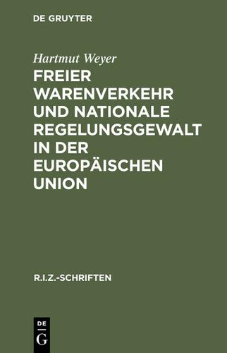 Cover image for Freier Warenverkehr und nationale Regelungsgewalt in der Europaischen Union