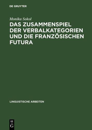 Cover image for Das Zusammenspiel der Verbalkategorien und die franzosischen Futura