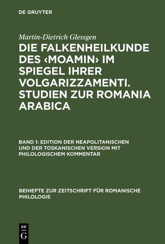 Cover image for Die Falkenheilkunde des Moamin im Spiegel ihrer volgarizzamenti. Studien zur Romania Arabica