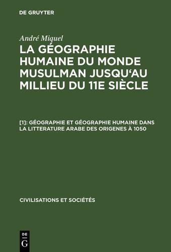 Cover image for Geographie et geographie humaine dans la litterature arabe des origenes a 1050