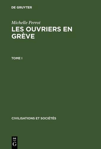 Cover image for Michelle Perrot: Les ouvriers en greve. Tome I