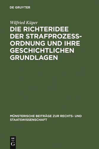 Cover image for Die Richteridee der Strafprozessordnung und ihre geschichtlichen Grundlagen