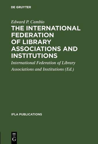 Cover image for The International Federation of Library Associations and Institutions