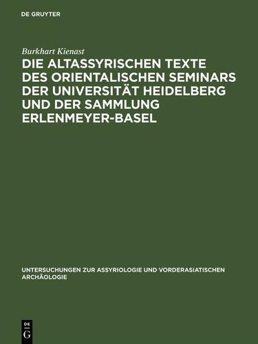Cover image for Die altassyrischen Texte des orientalischen Seminars der Universitat Heidelberg und der Sammlung Erlenmeyer-Basel
