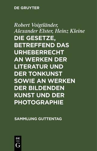 Cover image for Die Gesetze, betreffend das Urheberrecht an Werken der Literatur und der Tonkunst sowie an Werken der bildenden Kunst und der Photographie