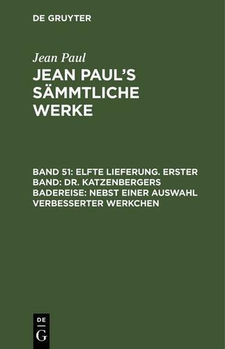 Cover image for Elfte Lieferung. Erster Band: Dr. Katzenbergers Badereise; nebst einer Auswahl verbesserter Werkchen