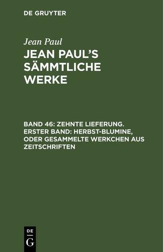 Cover image for Zehnte Lieferung. Erster Band: Herbst-Blumine, oder Gesammelte Werkchen aus Zeitschriften