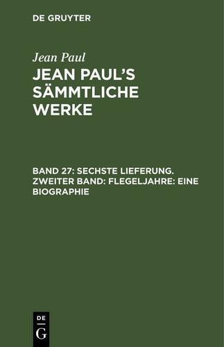 Cover image for Sechste Lieferung. Zweiter Band: Flegeljahre. Eine Biographie